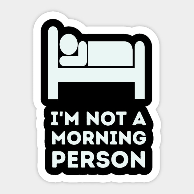 'I'm not a morning person Sticker by GP SHOP